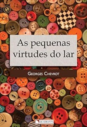 As pequenas virtudes do lar – Georges Chevrot