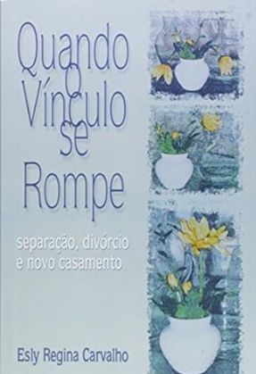 Quando o vínculo se rompe – Esly Regina